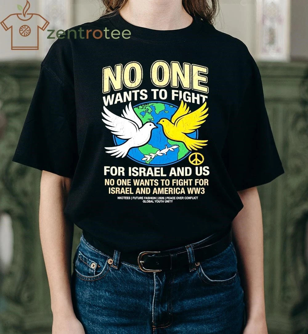 Official Nkctees No One Wants To Fight Graphic T-Shirt – 2026 Global Peace Edition
