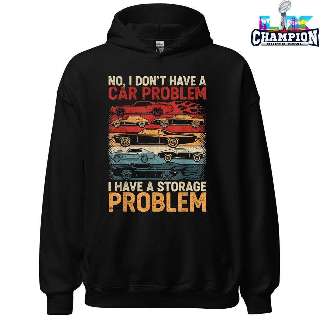 Official No I Don’t Have A Car Problem I Have A Storage Problem Cars Shirts