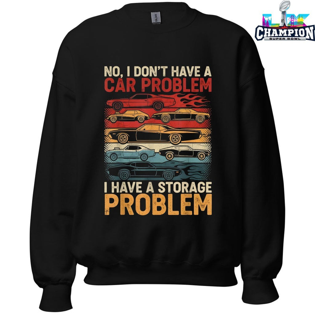 Official No I Don’t Have A Car Problem I Have A Storage Problem Cars Shirts