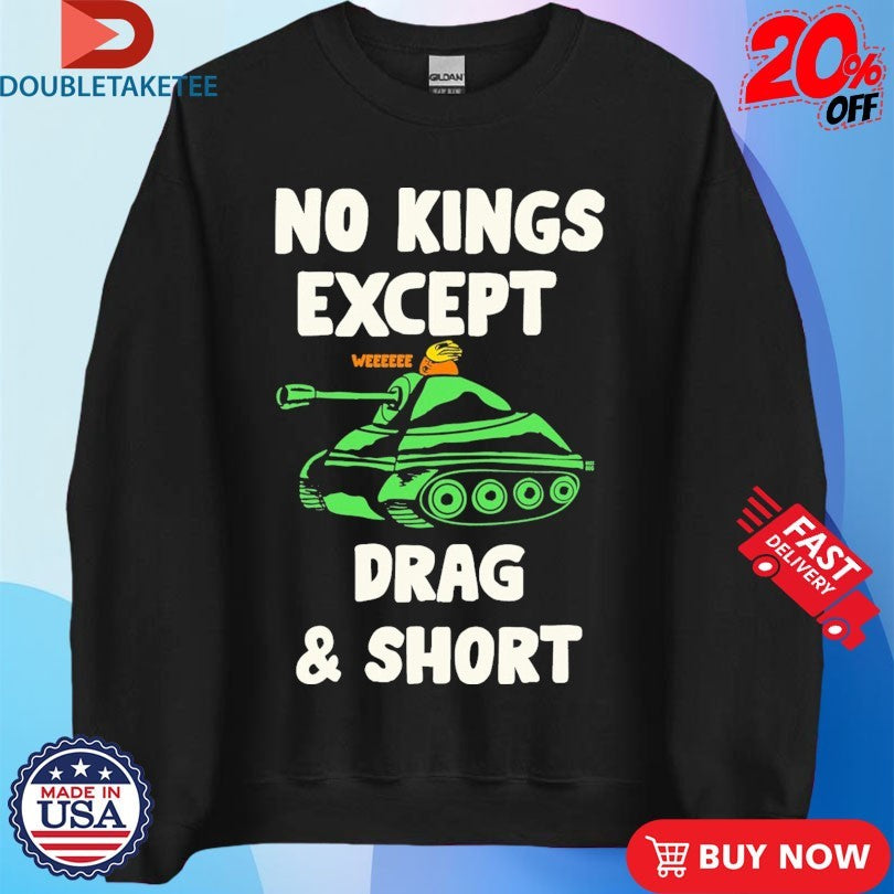Official No Kings Except Drag And Short We Shirts