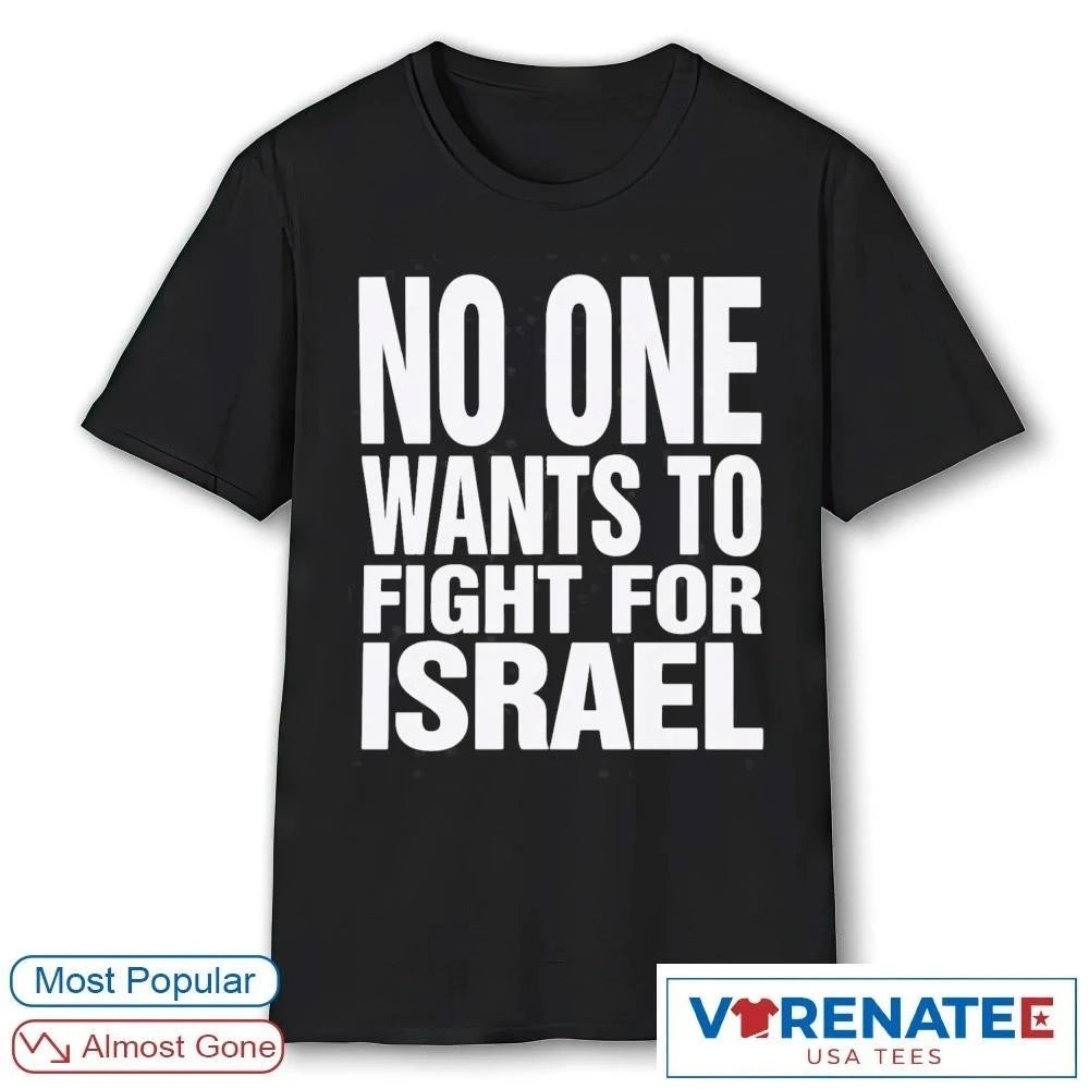 Official No One Wants To Fight For Israel 2026 T-Shirt