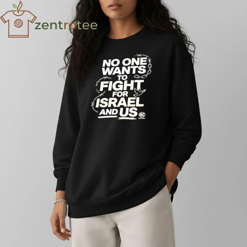 Official No One Wants To Fight For Israel And US Tee