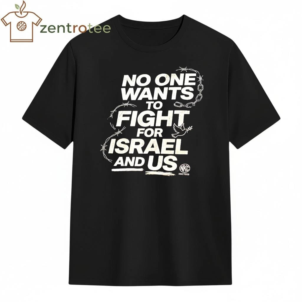 Official No One Wants To Fight For Israel And US Tee