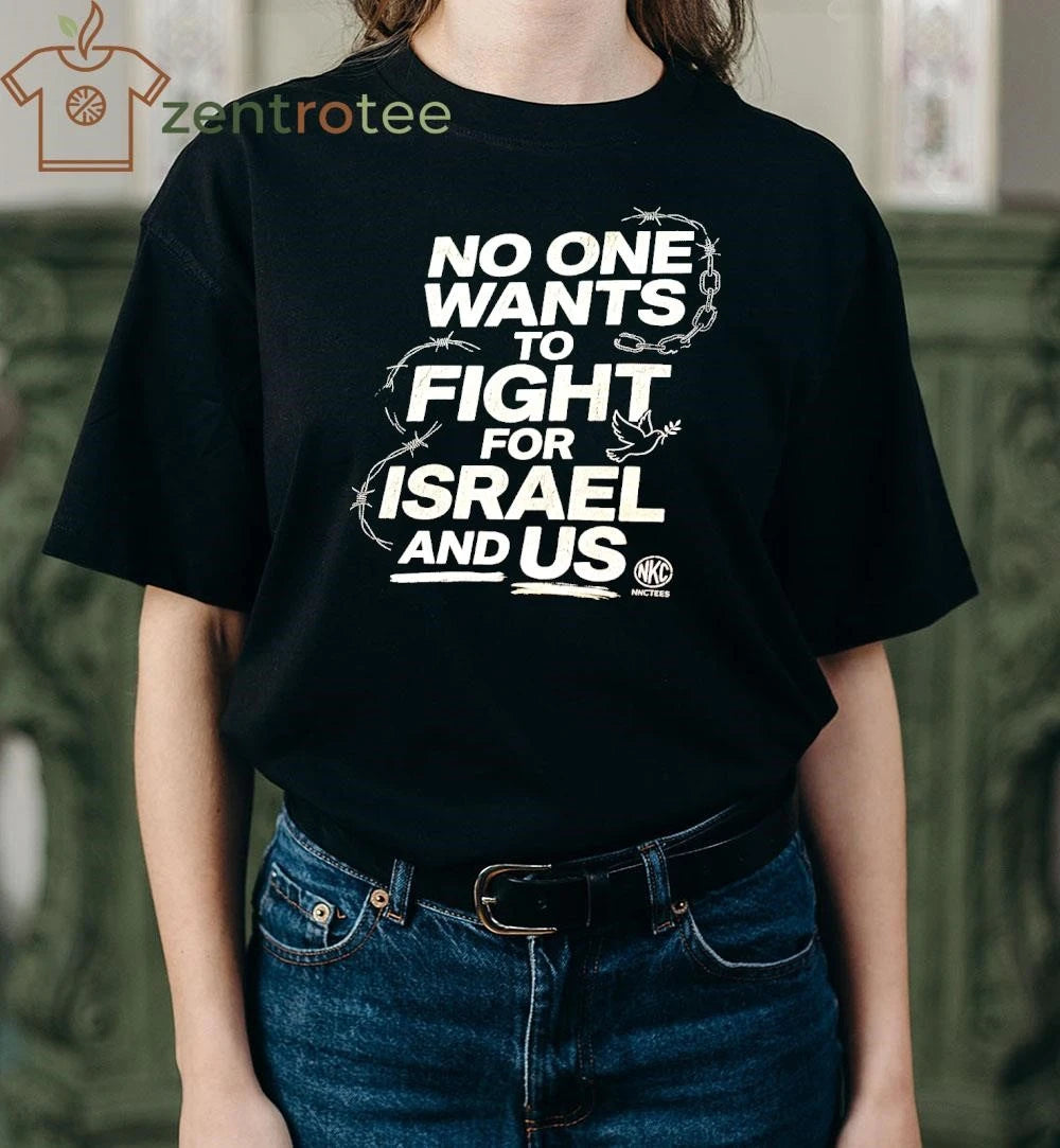 Official No One Wants To Fight For Israel And US Tee