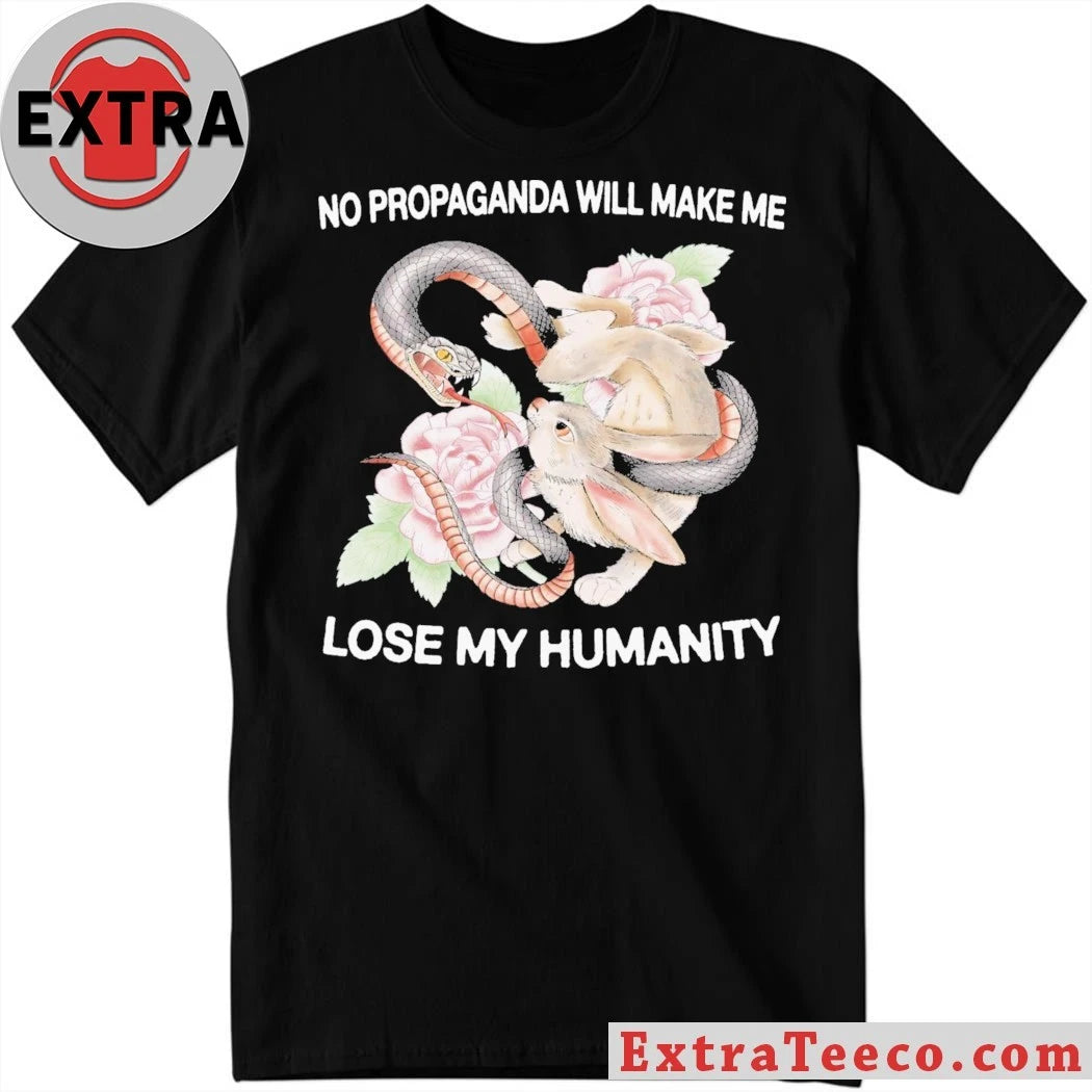 Official No Propaganda Will Make Me Lose My Humanity Shirt