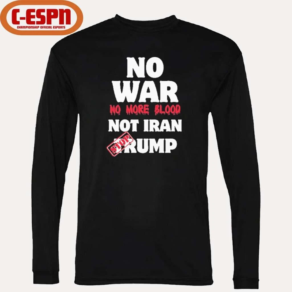 Official No War No More Blood Not Iran Stop Trump T-Shirt