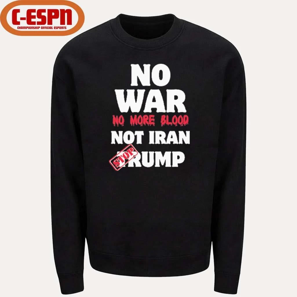 Official No War No More Blood Not Iran Stop Trump T-Shirt