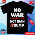 Official No War No More Not Iran No More Blood Stop Trump Shirts