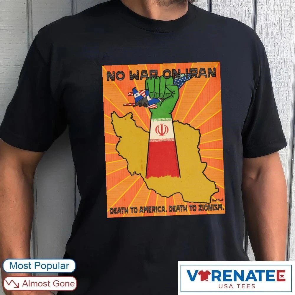 Official No War On Iran Death To America Death To Zionism Poster t-shirt