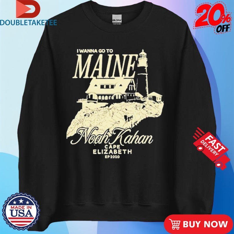Official Noah Kahan I Wanna Go To Maine Cape Elizabeth Ep 2020 House Shirts