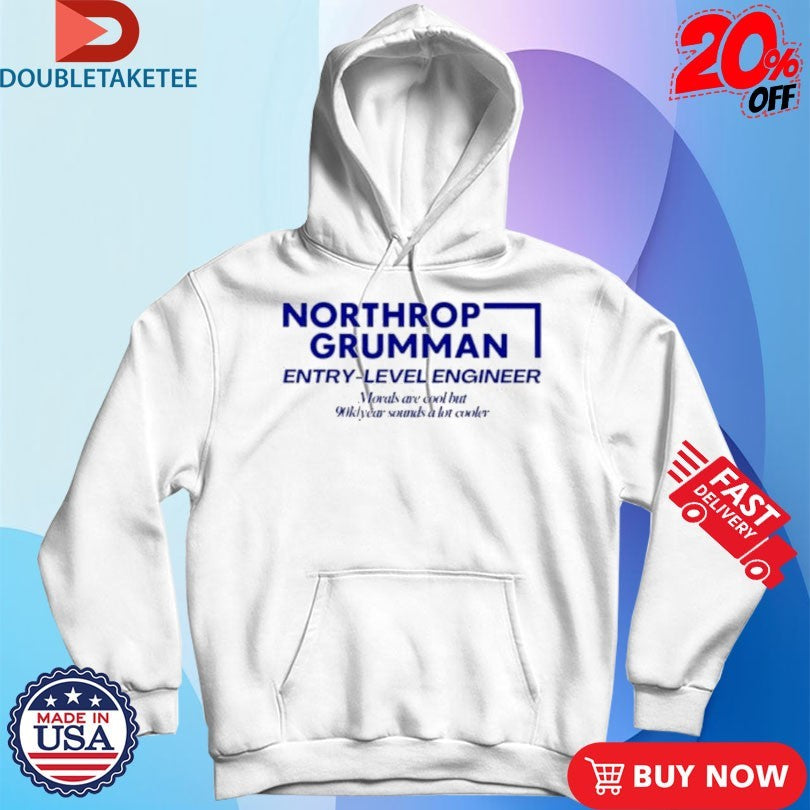Official Northrop Grumman Entry Level Engineer Morals Are Cool But 90k Year Sounds A Lot Cooler Shirts