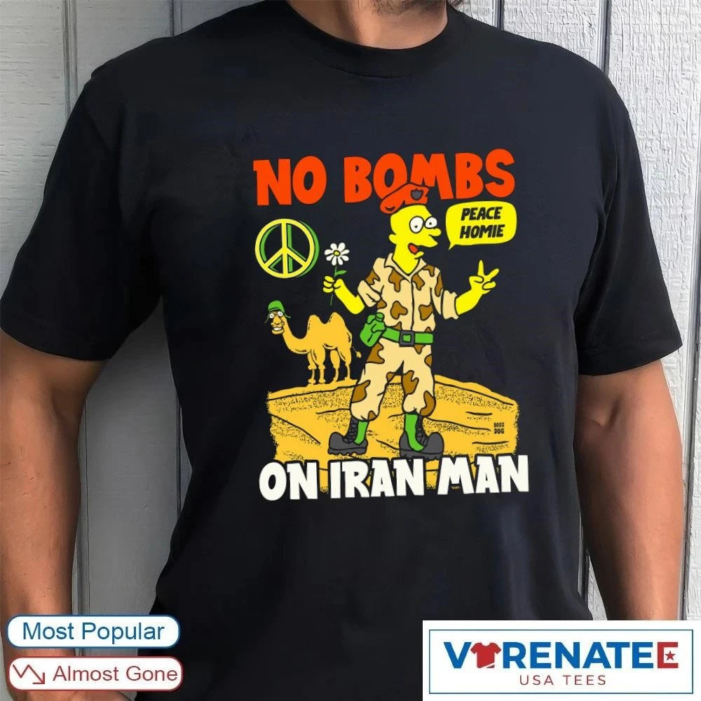 Official Official 2026 No Bombs Peace Homie On Iran Man shirt