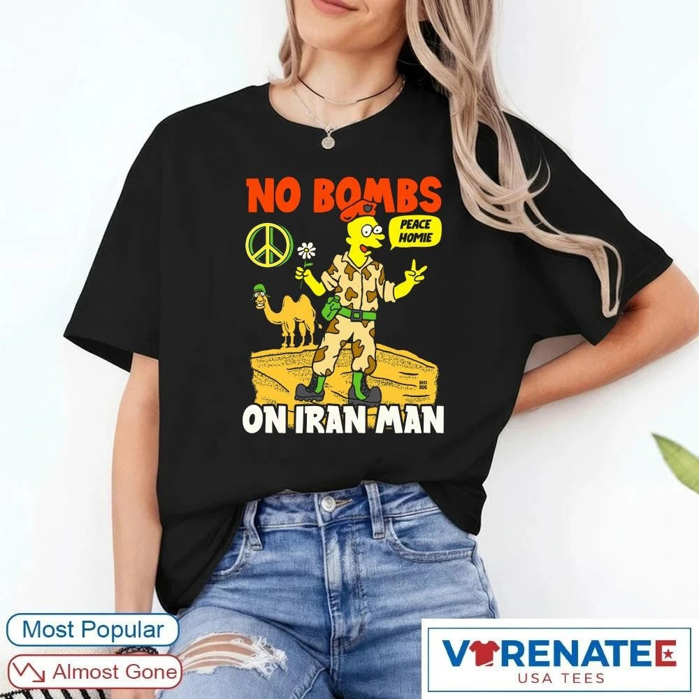 Official Official 2026 No Bombs Peace Homie On Iran Man shirt