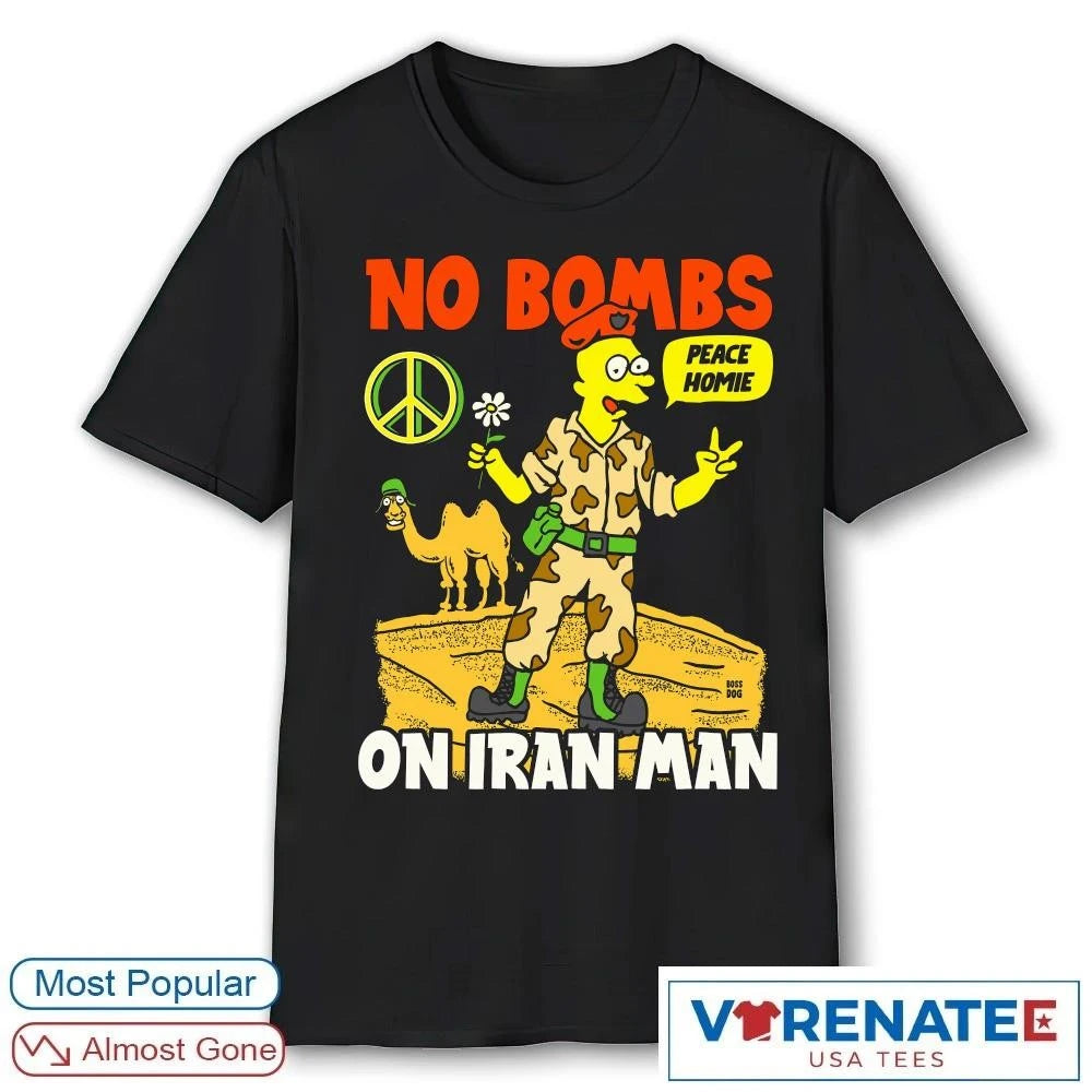 Official Official 2026 No Bombs Peace Homie On Iran Man shirt