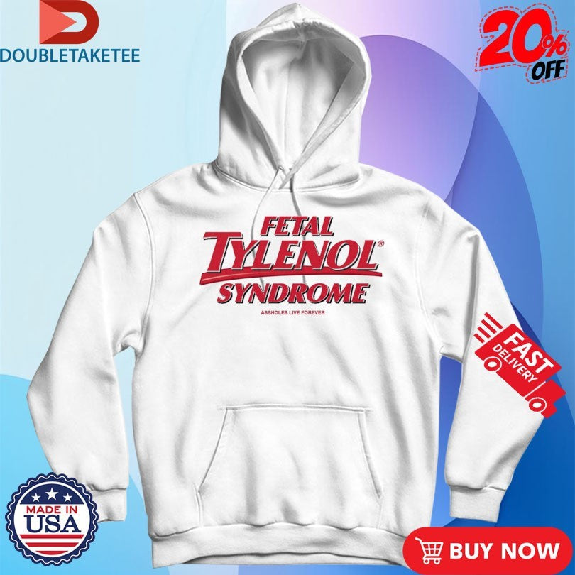 Official Official Fetal Tylenol Syndrome Shirts