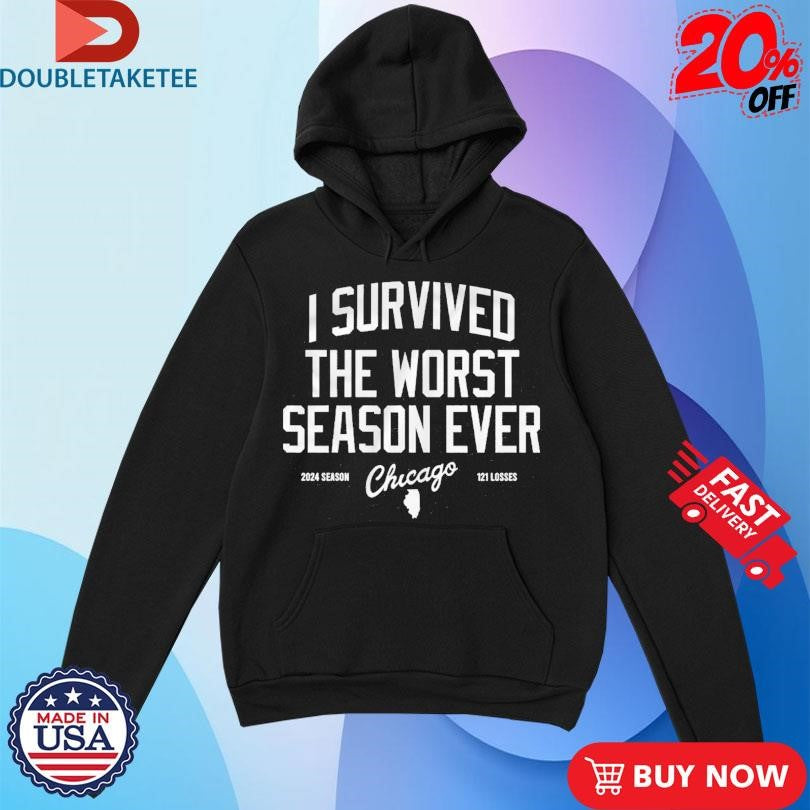 Official Official I Survived The Worst Season Ever Chicago 2024 Season 121 Losses Shirts