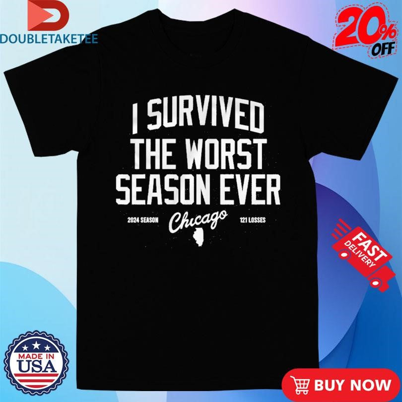 Official Official I Survived The Worst Season Ever Chicago 2024 Season 121 Losses Shirts