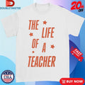 Official Official The Life Of A Teacher Showgirl Star Shirts