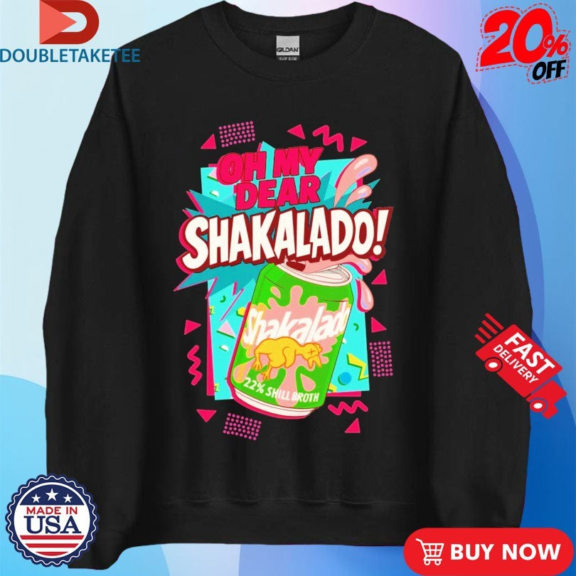 Official Oh My Dear Shakalado Shill Broth Shirts