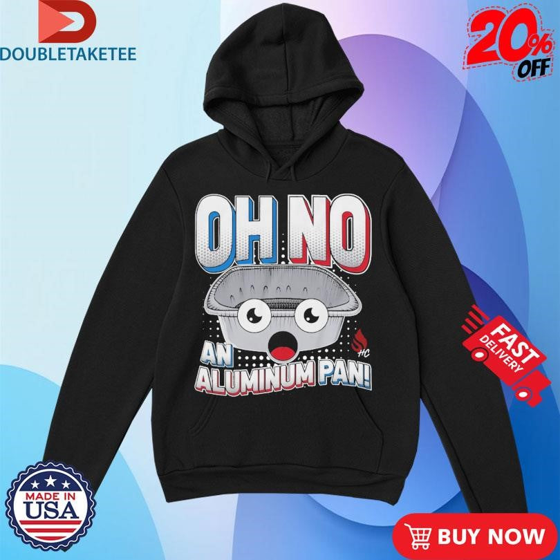 Official Oh No An Aluminum Pan Shirts
