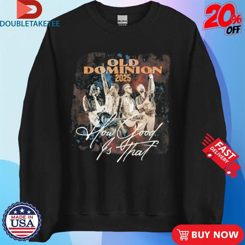 Official Old Dominion 2025 World Tour How Good Is That Shirts