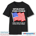 Official Operation Pedo Storm I Don’t Want To Die To Cover Up Sex Crimes 2026 T-Shirt