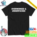 Overworked and Underfucked Shirt