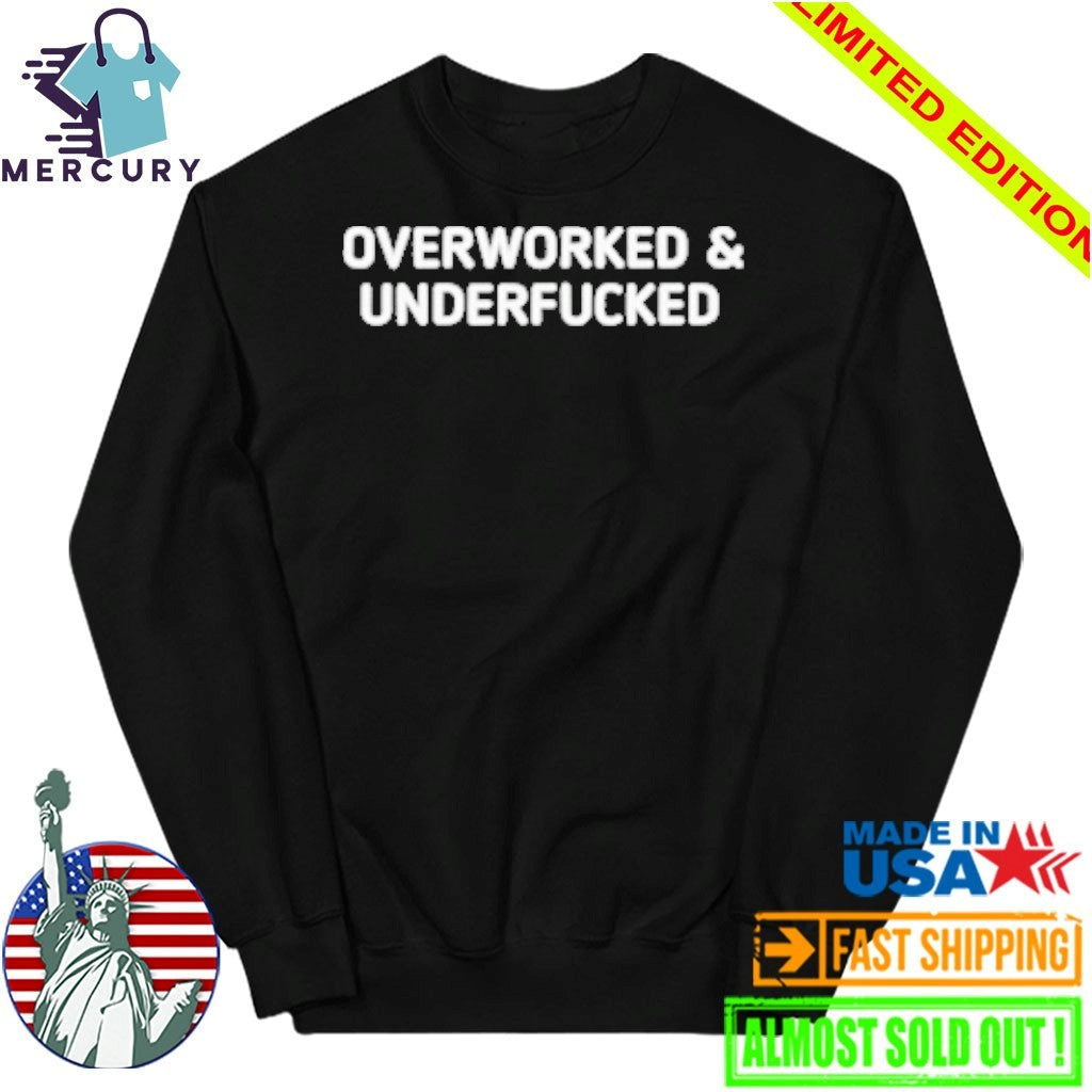 Overworked and Underfucked Shirt