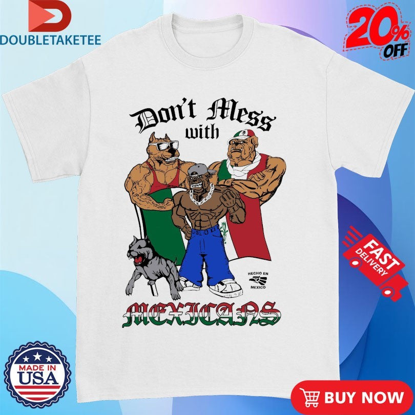 Official Paisaboys Don’t Mess With Perrotes Bulldogs Mexico Flag Shirts