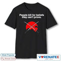 Official People Kill For Beliefs They Can’t Prove Japanese Katana Swords t-shirt