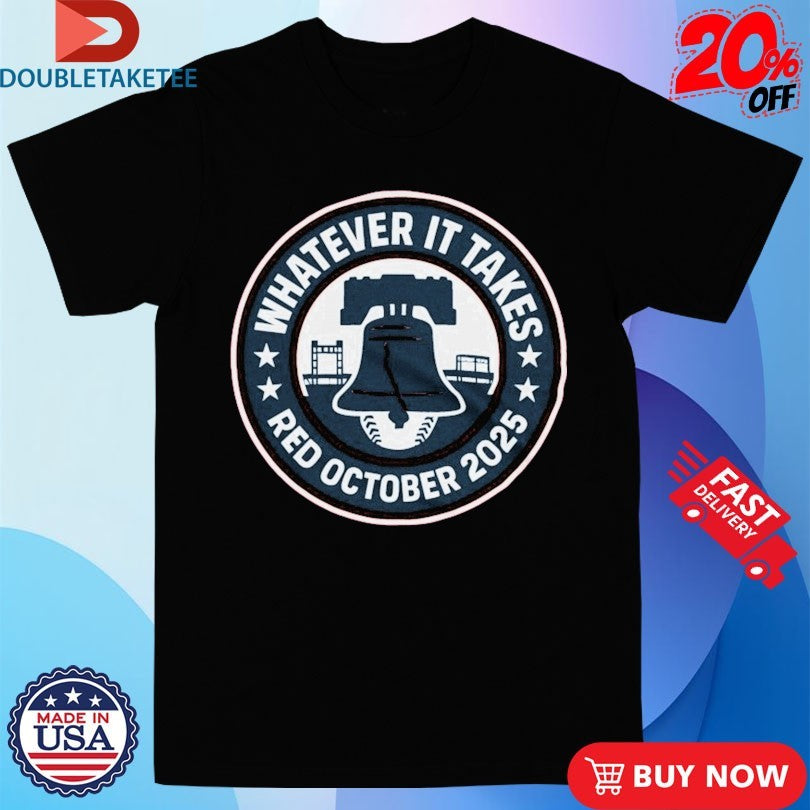 Official Philadelphia Phillies Whatever It Takes Red October 2025 Shirts