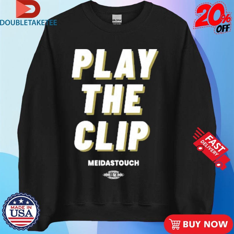 Official Play The Clip Meidastouch Shirts