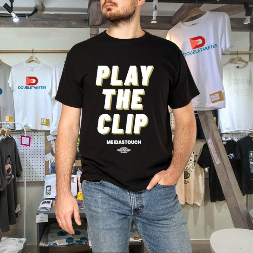 Official Play The Clip Meidastouch Shirts