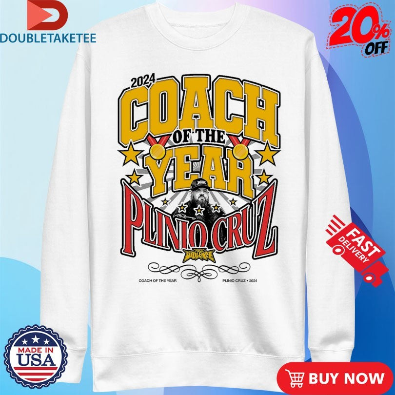 Official Plinio Cruz X Full Violence Coach Of The Year 2024 Shirts