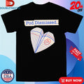 Official Pod Dismissed Heart Plane Shirts