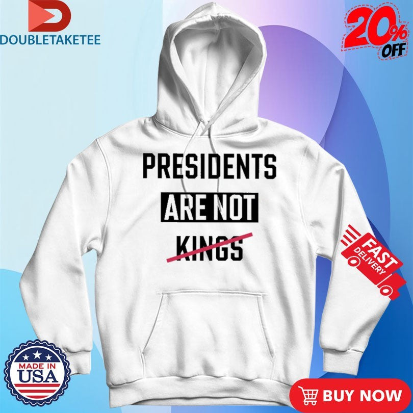 Official Presidents Are Not Kings Shirts