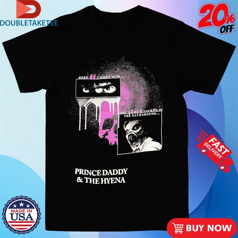 Official Prince Daddy &amp; The Hyena Here Comes Now The Shape Tucker In The Background Hollow Shirts