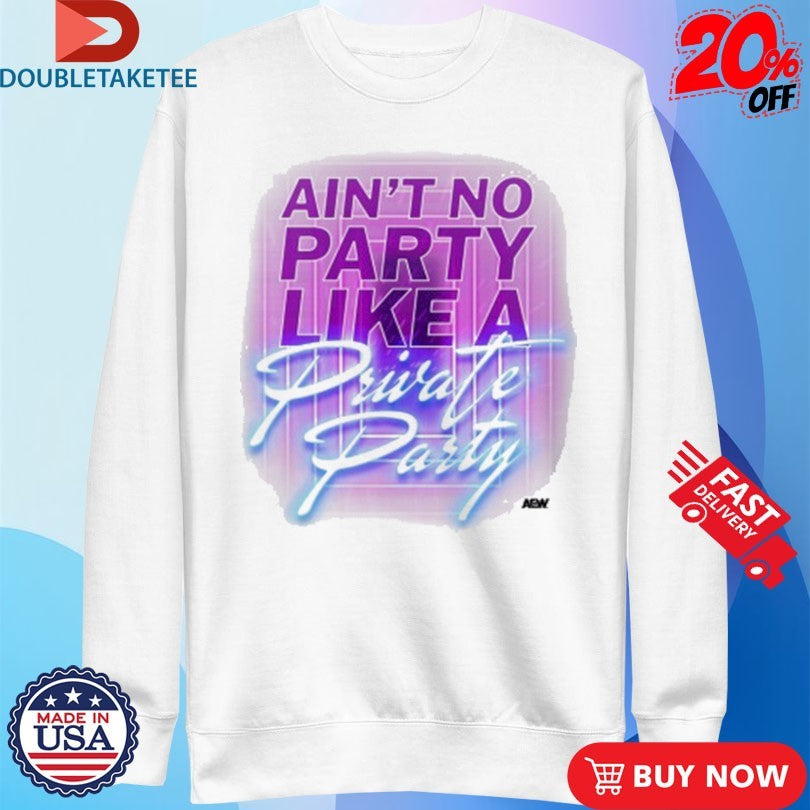 Official Private Party Ain’t No Party Like A Private Party AEW Shirts