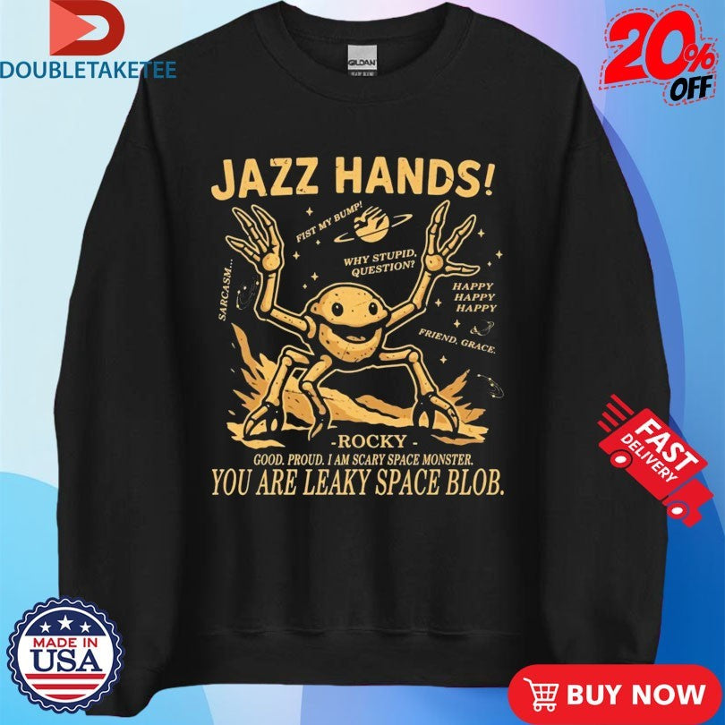 Official Project Hail Mary Jazz Hands Rocky Good Proud I Am Scary Space Monster You Are Leaky Space Blob Shirts