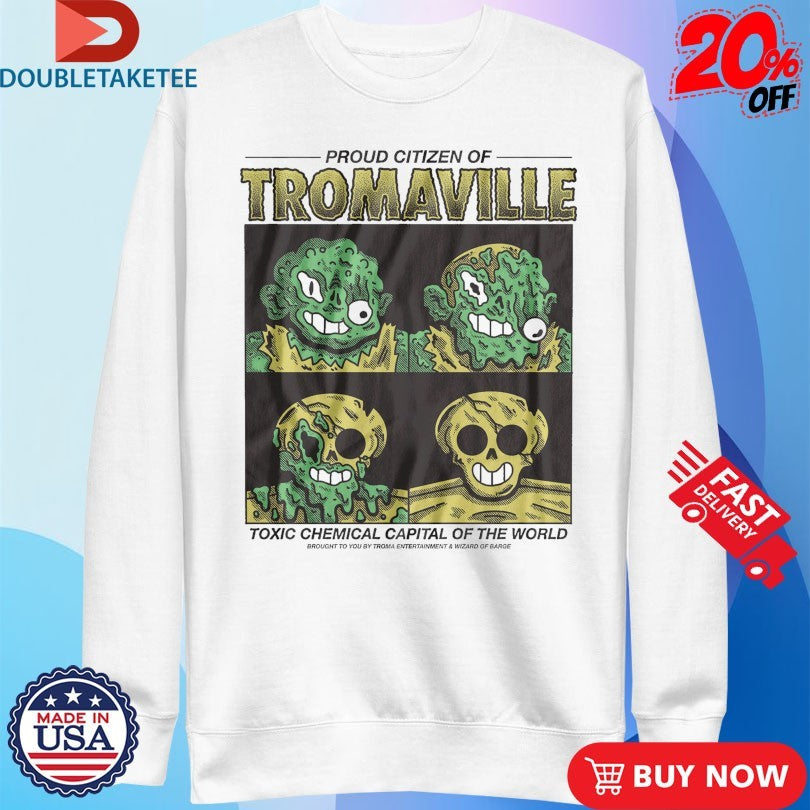 Official Proud Citizen Of Tromaville Toxic Chemical Capital Of The World Brought To You Troma Entertainment And Wizard Of Barge Shirts