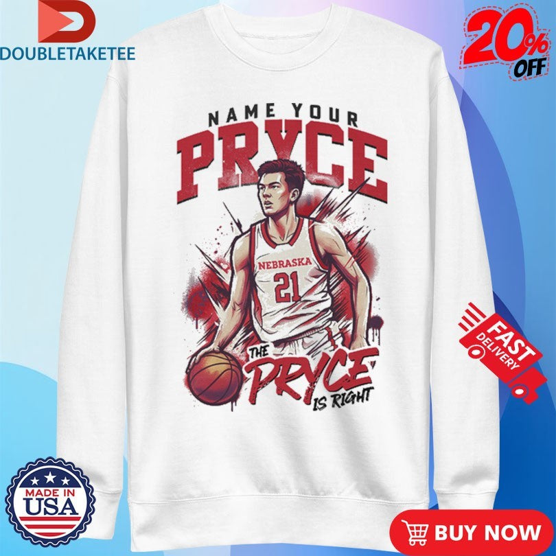 Official Pryce Sandfort Nebraska Cornhuskers Name Your Pryce The Pryce Is Right Shirts