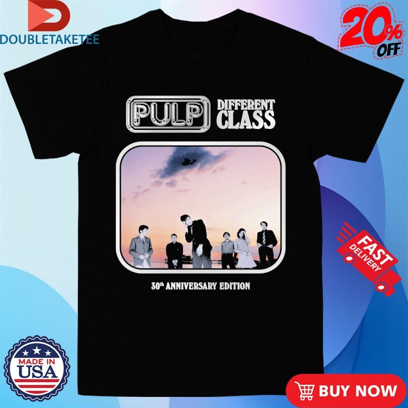Official Pulp Different Class 30th Anniversary Shirts