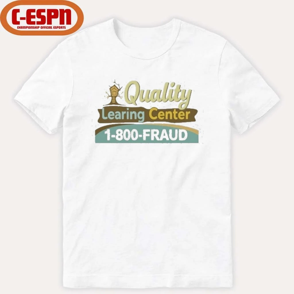 Official Quality Learing Center 1-800 Fraud Shirt