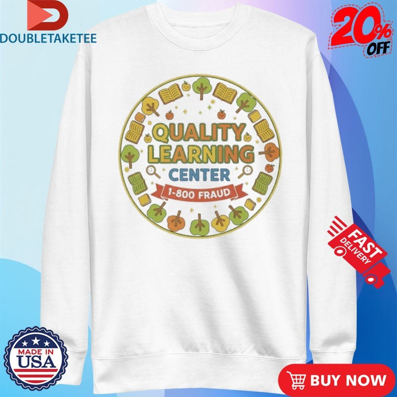 Official Quality Learning Center 1-800 Fraud School Shirts