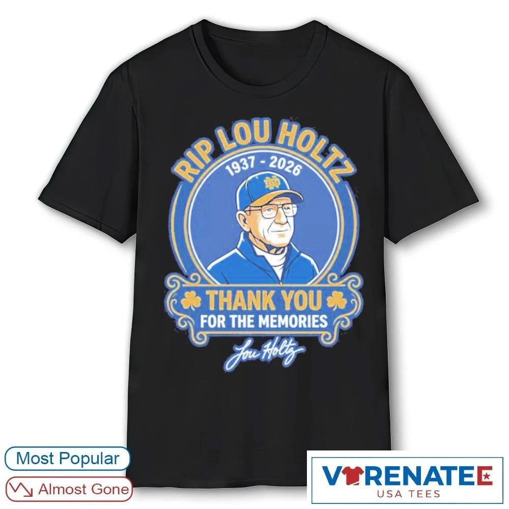 Official RIP Lou Holtz 1937 – 2026 Memorial ND Coach Tribute Thank You For The Memories T-Shirt for fan