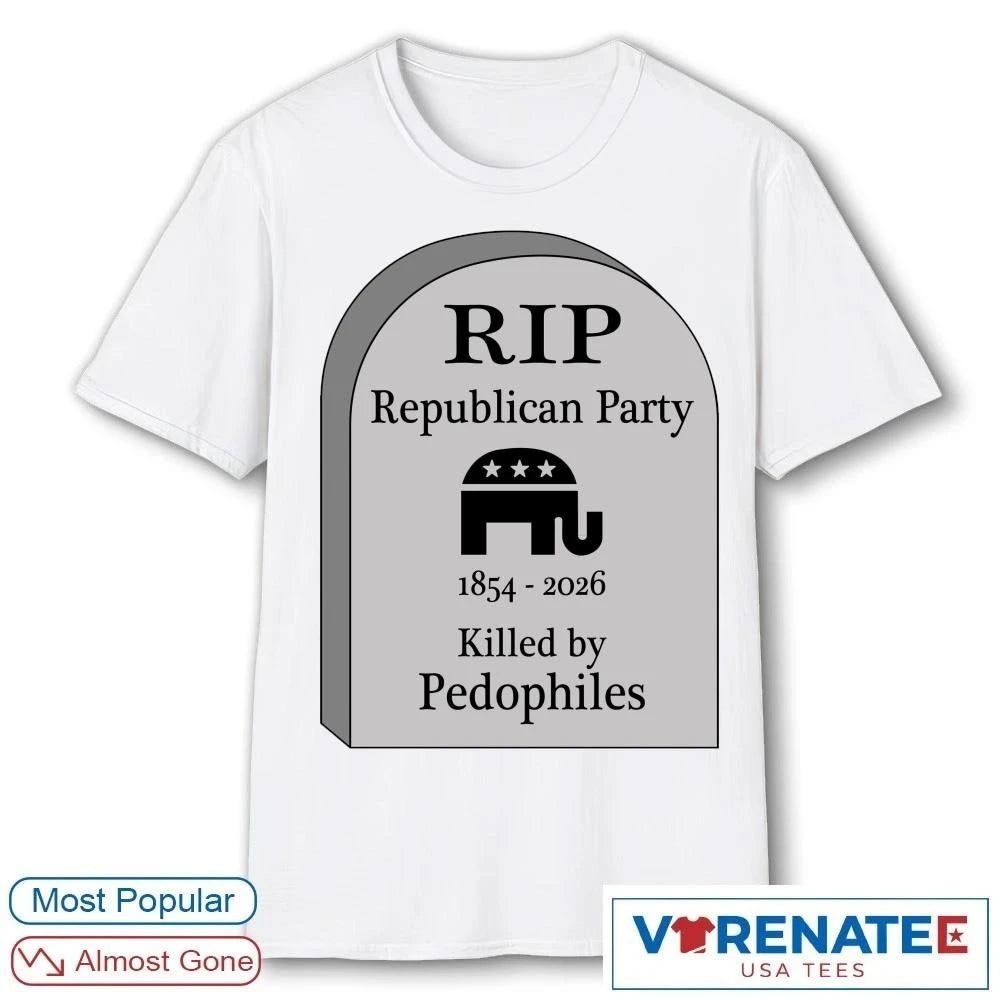 Official RIP Republican Party 1854 – 2026 Killed By Pedophiles T-shirt