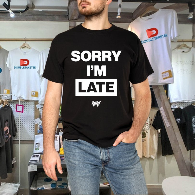 Official RØRY Sorry I’m Late Shirts