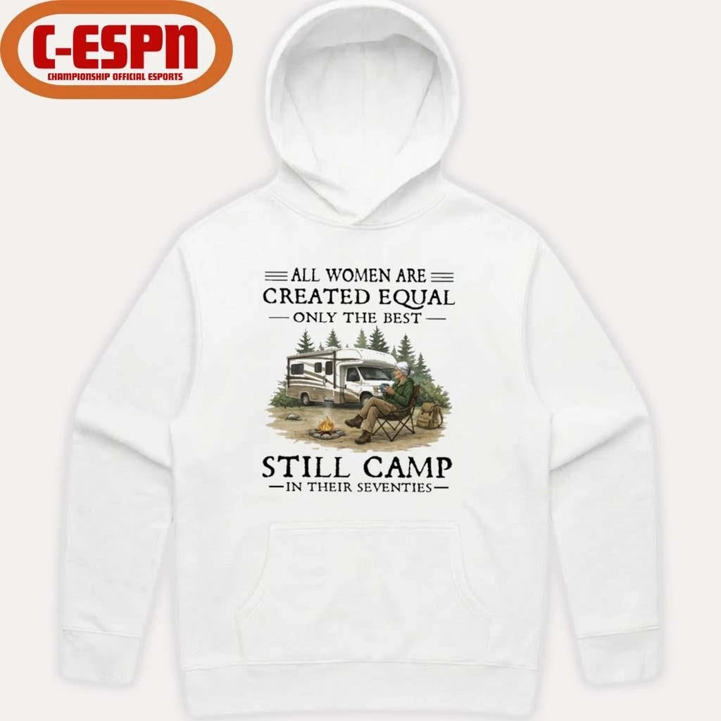 Official RV-All Women Are Created Equal Only The Best Still Camp In Their Seventies Shirt