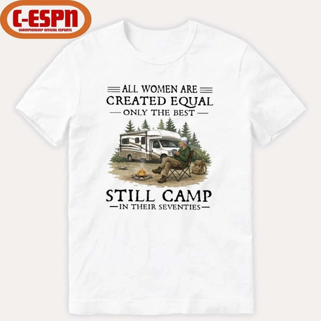 Official RV-All Women Are Created Equal Only The Best Still Camp In Their Seventies Shirt