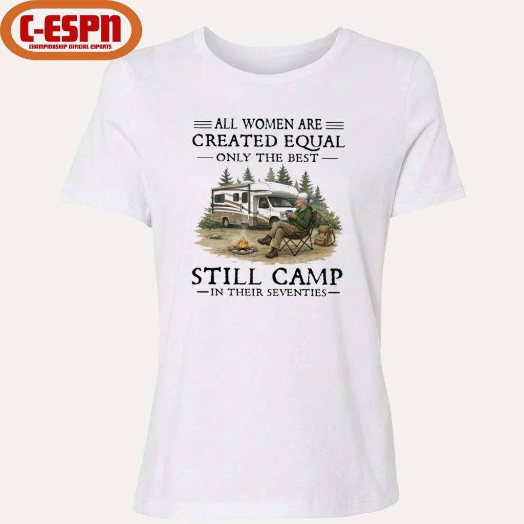 Official RV-All Women Are Created Equal Only The Best Still Camp In Their Seventies Shirt